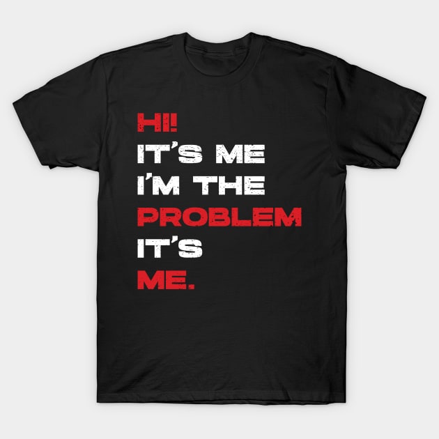 Hi! It’s Me I'm The Problem It’s Me. Vintage T-Shirt by Emma